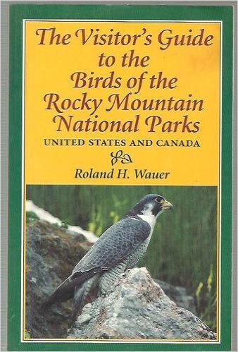The Visitor's Guide to the Birds of the Rocky Mountain National Parks: United States and Canada,Used