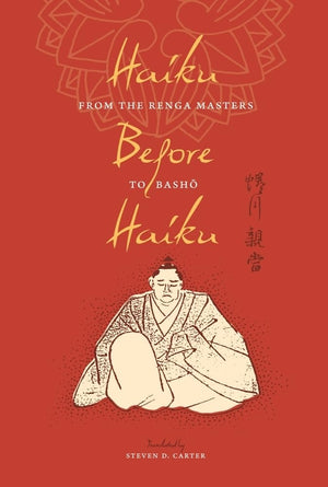Haiku Before Haiku: From the Renga Masters to Basho (Translations from the Asian Classics),Used