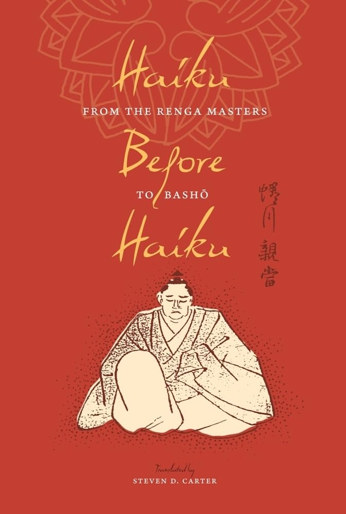 Haiku Before Haiku: From the Renga Masters to Basho (Translations from the Asian Classics),Used