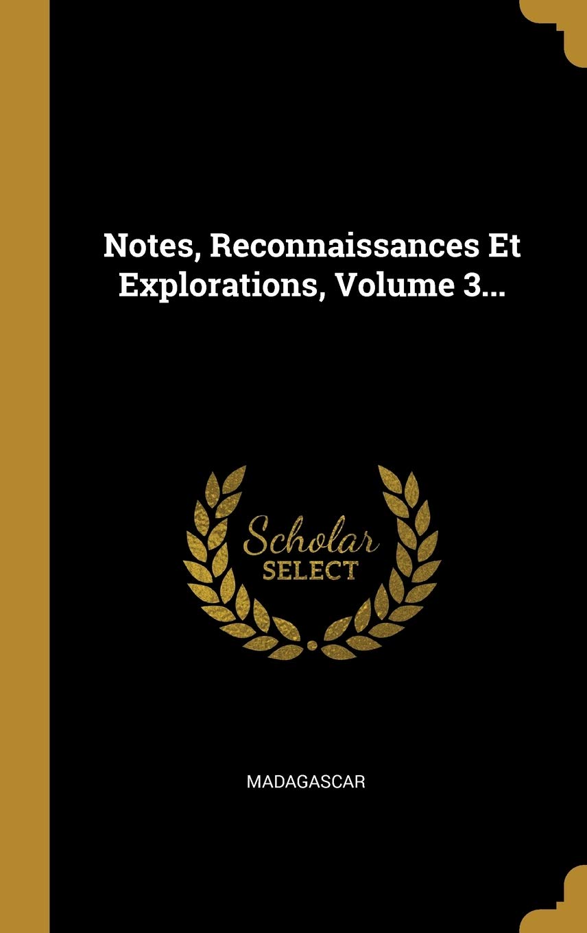 Notes, Reconnaissances Et Explorations, Volume 3... (French Edition),New