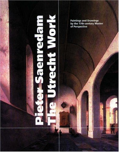Pieter Saenredam, The Utrecht Work: Paintings and Drawings by the 17thcentury Master of Perspective,Used