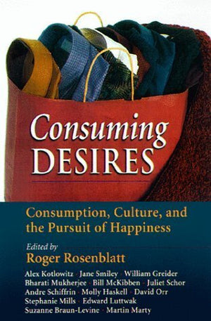 Consuming Desires: Consumption, Culture, and the Pursuit of Happiness,Used