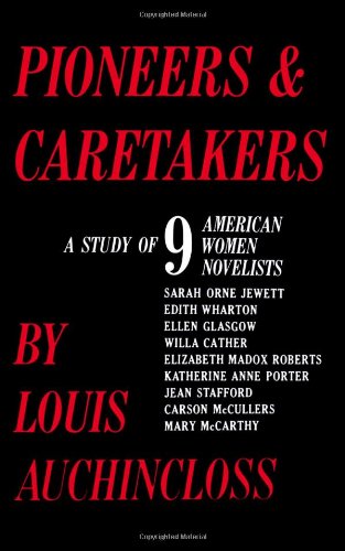 Pioneers and Caretakers: A Study of 9 American Women Novelists,Used