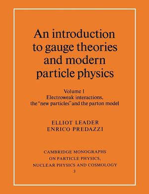 An Introduction to Gauge Theories and Modern Particle Physics, Vol. 1: Electroweak Interactions, the New Particles and the Parto,Used