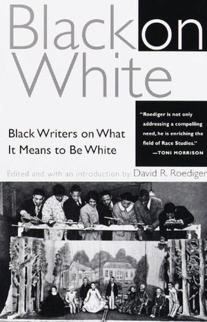 Black On White: Black Writers On What It Means To Be White,New