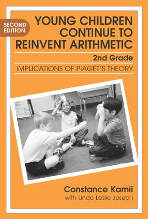 Young Children Continue To Reinvent Arithmetic2Nd Grade: Implication Of Piaget'S Theory (Early Childhood Education Series),Used