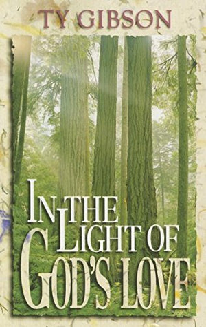 In The Light Of God'S Love: A Look At The Christian Life,New