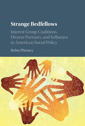 Strange Bedfellows: Interest Group Coalitions, Diverse Partners, and Influence in American Social Policy,Used