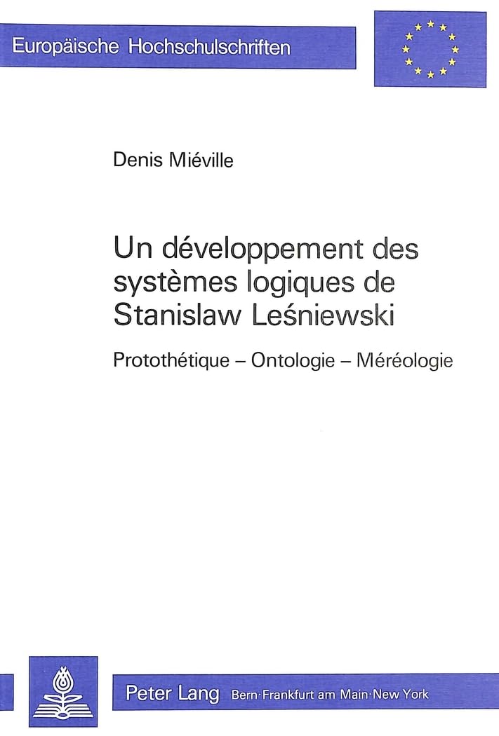 Un dveloppement des systmes logiques de Stanislaw Lesniewski: Protothtique  Ontologie  Mrologie (Europische Hochschuls,Used