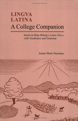 A College Companion Based: Based on Hans Orberg's Latine Disco, With Vocabulary and Grammar (Lingua Latina) (English and Latin E,Used