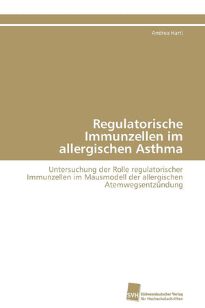 Regulatorische Immunzellen im allergischen Asthma: Untersuchung der Rolle regulatorischer Immunzellen im Mausmodell der allergis,Used