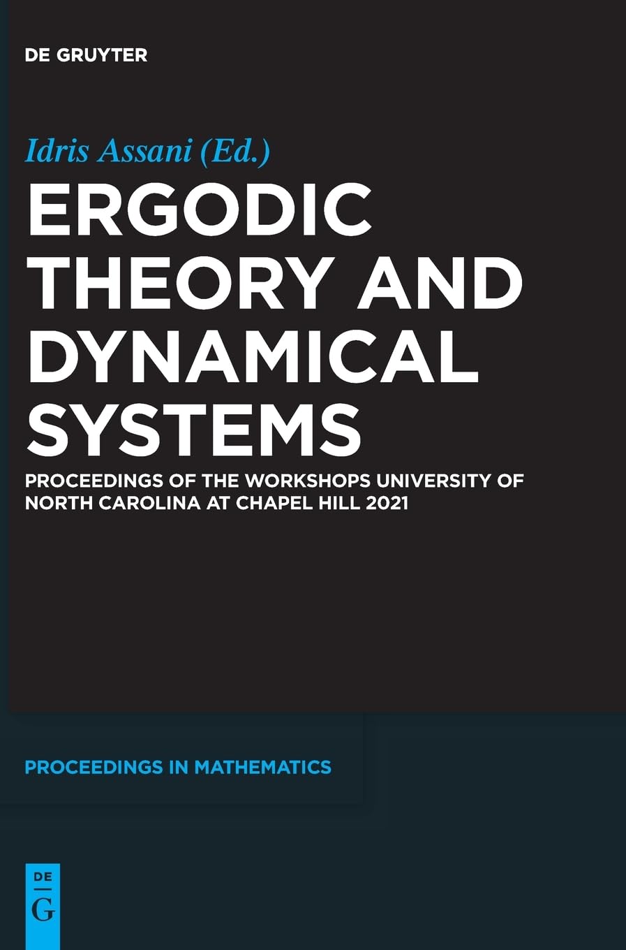 Ergodic Theory and Dynamical Systems: Proceedings of the Workshops University of North Carolina at Chapel Hill 2021 (De Gruyter ,New