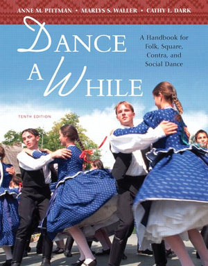 Dance A While: A Handbook for Folk, Square, Contra, and Social Dance,Used