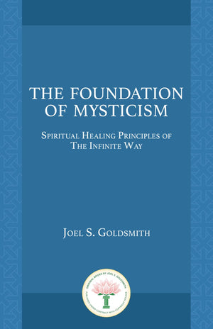 The Foundation of Mysticism: Spiritual Healing Principles of The Infinite Way-New Condition