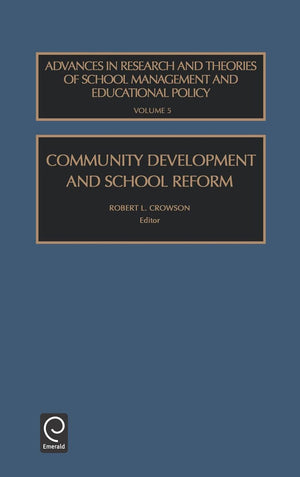 Community Development and School Reform (Advances in Research and Theories of School Management and Educational, 5)
