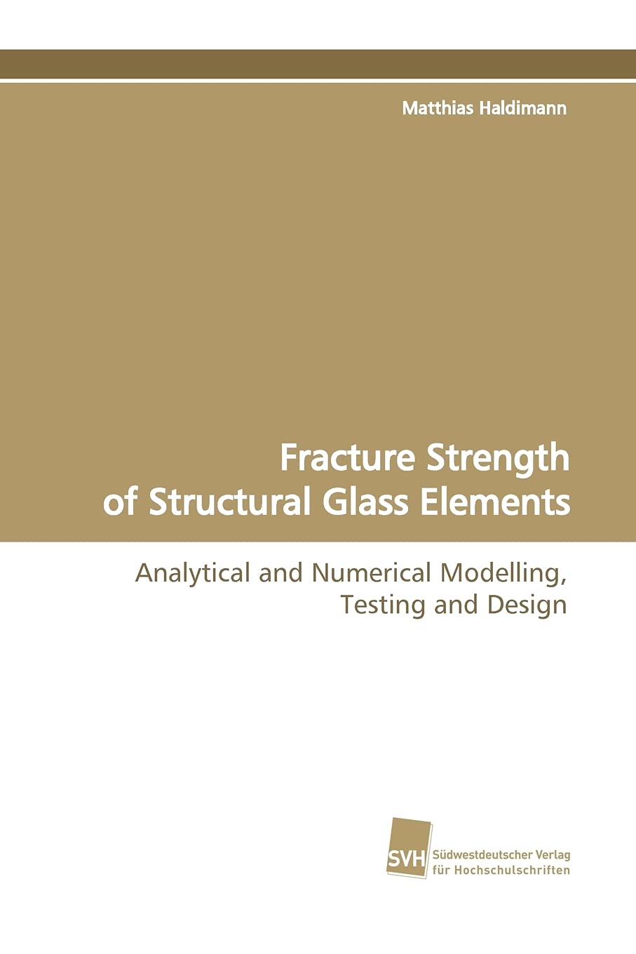 Fracture Strength of Structural Glass Elements: Analytical and Numerical Modelling, Testing and Design,Used