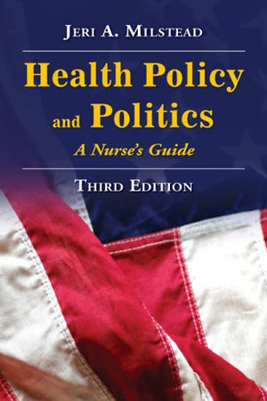 Health Policy And Politics: A Nurse'S Guide (Milstead, Health Policy And Politics),New