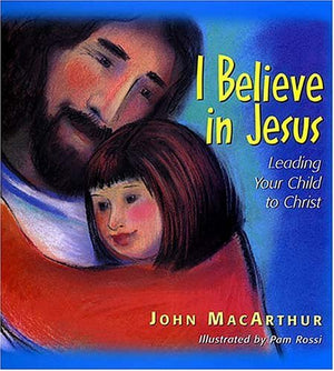 I Believe In Jesus: Leading Your Child To Christ,Used