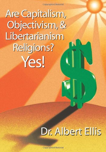Are Capitalism, Objectivism, and Libertarianism Religions? Yes!,Used