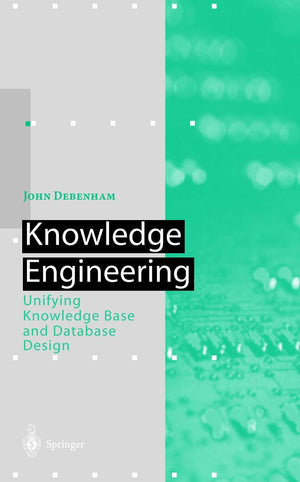 Knowledge Engineering: Unifying Knowledge Base and Database Design (Artificial Intelligence),Used