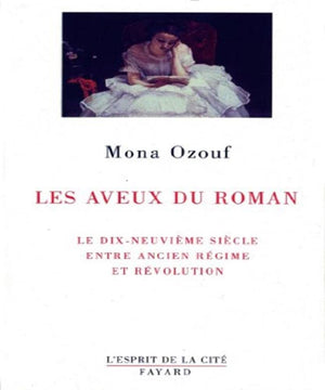 Les Aveux du roman: Le XIXe sicle entre Ancien Rgime et Rvolution,Used
