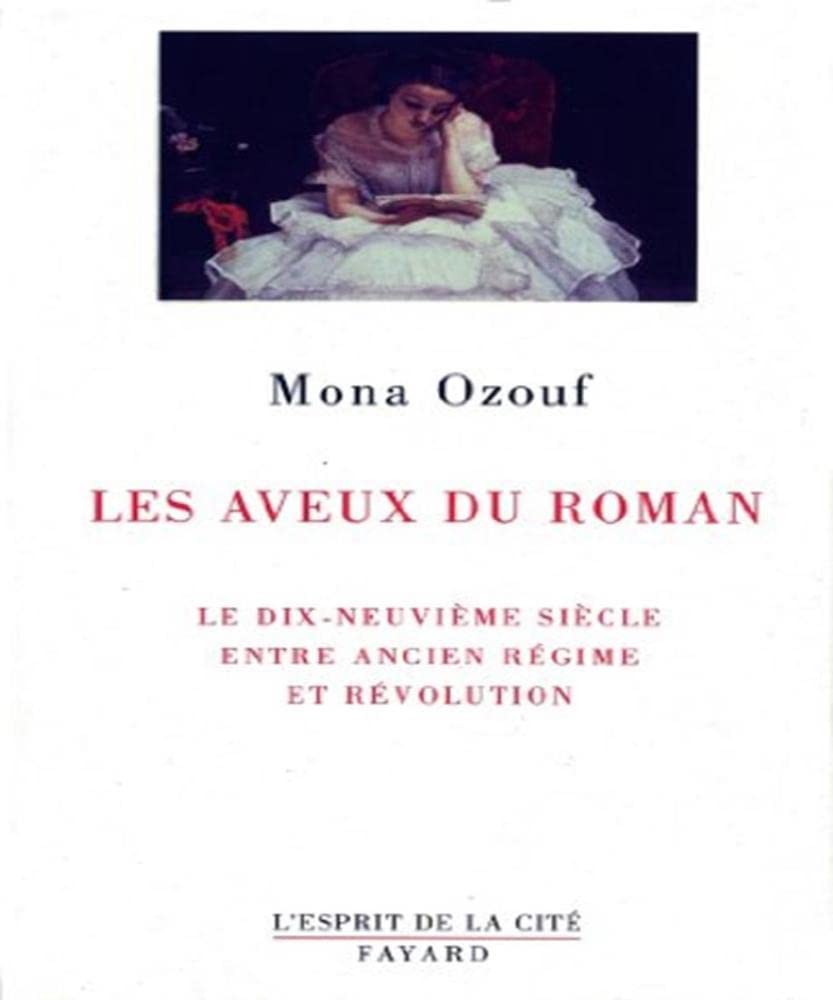 Les Aveux du roman: Le XIXe sicle entre Ancien Rgime et Rvolution,Used