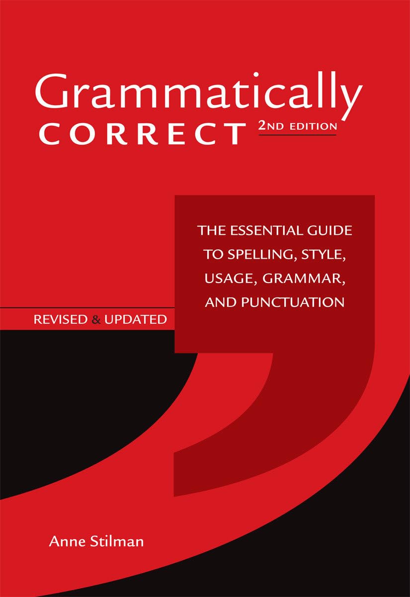 Grammatically Correct: The Essential Guide To Spelling, Style, Usage, Grammar, And Punctuation