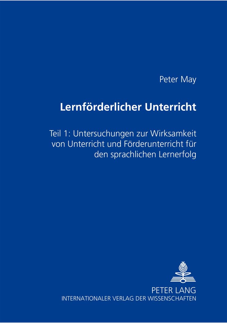Lernfrderlicher Unterricht: Teil 1: Untersuchung zur Wirksamkeit von Unterricht und Frderunterricht fr den schriftsprachlichen L,New