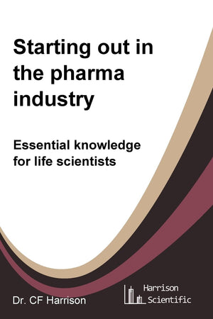 Starting out in the pharma industry: Essential knowledge for life scientists (Life After Life Science),Used