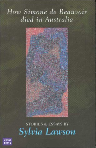 How Simone De Beauvoir Died in Australia: Stories and Essays,Used