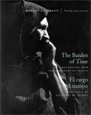 The Burden Of Time: Photographs From The Highlands Of Chiapas,Used