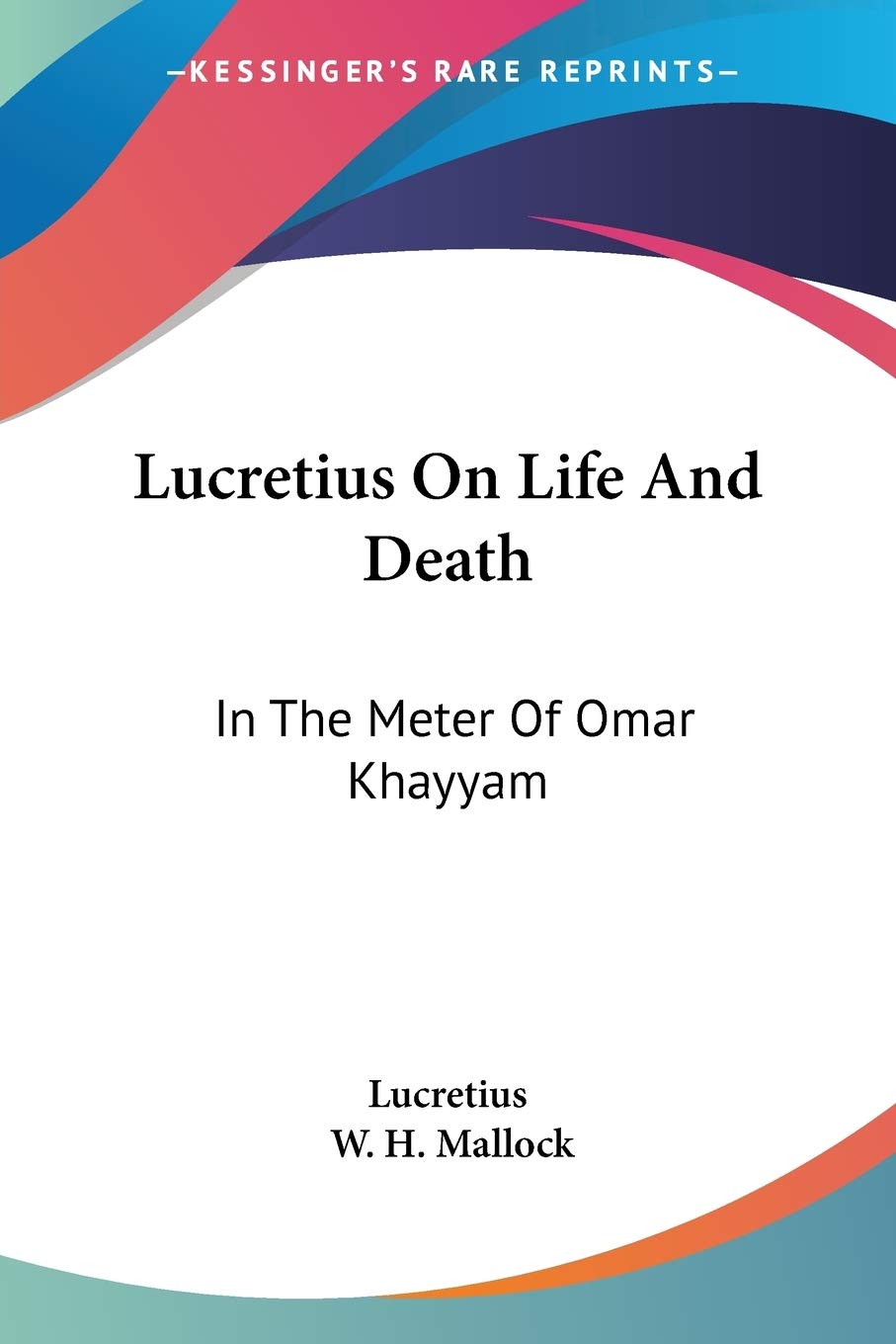 Lucretius On Life And Death: In The Meter Of Omar Khayyam,New