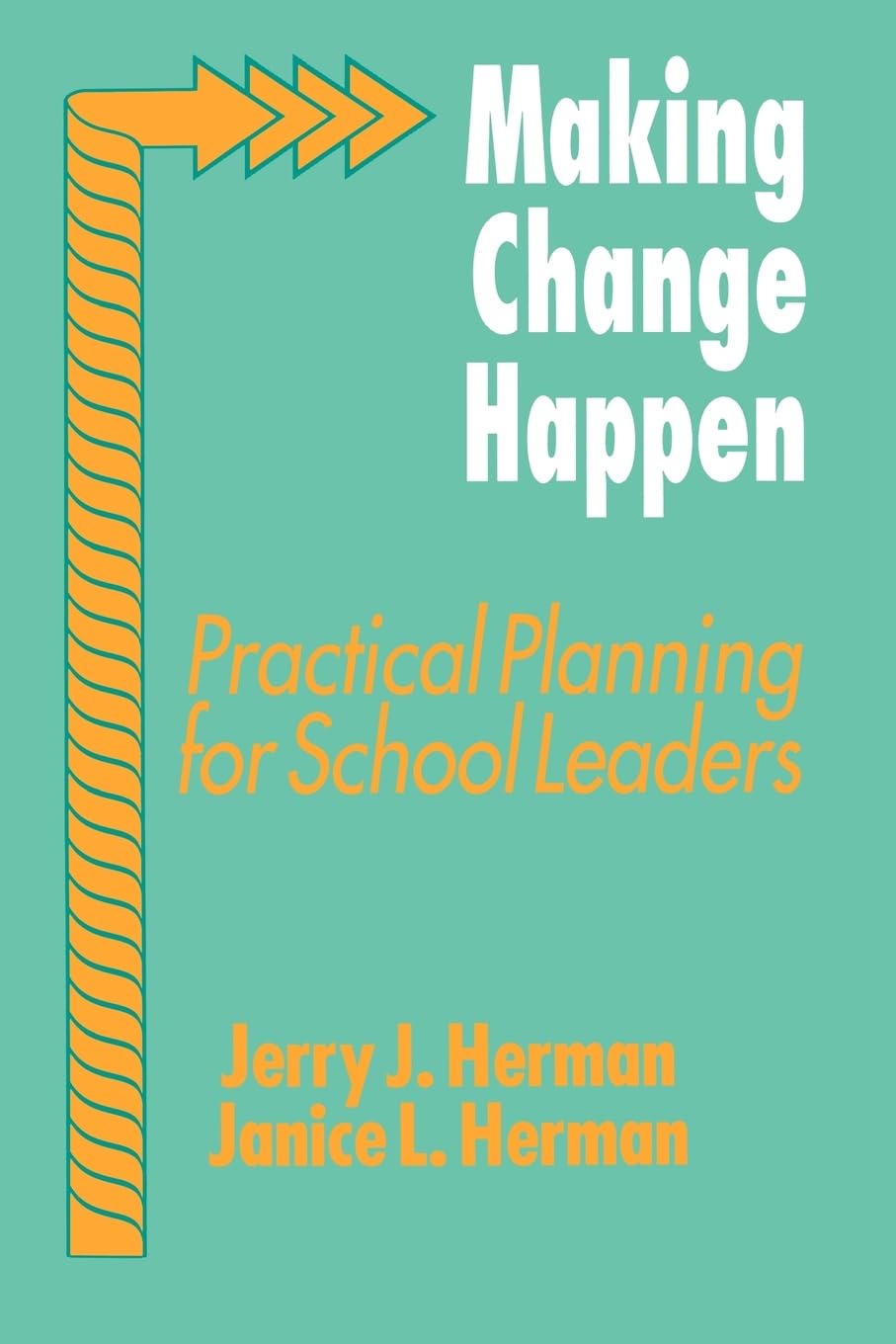 Making Change Happen: Practical Planning For School Leaders,Used