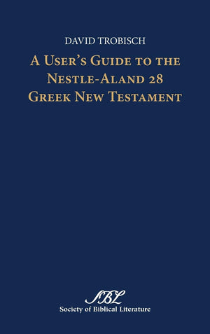 A User'S Guide To The Nestlealand 28 Greek New Testament (Textcritical Studies),Used