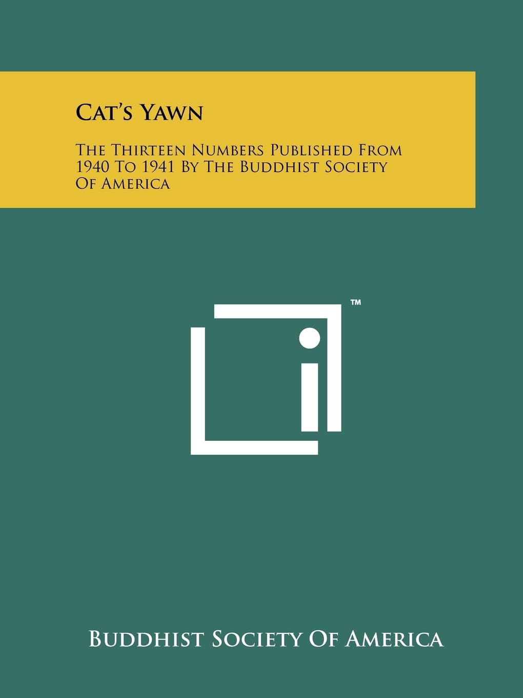 Cat's Yawn: The Thirteen Numbers Published From 1940 To 1941 By The Buddhist Society Of America,Used