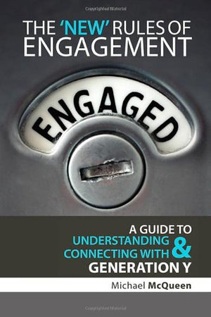 The New Rules of Engagement: A Guide to Understanding & Connecting With Generation Y,Used