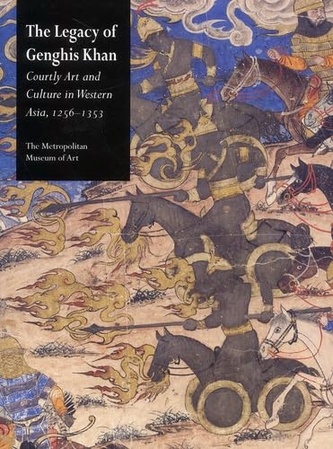 The Legacy Of Genghis Khan: Courtly Art And Culture In Western Asia, 12561353,Used