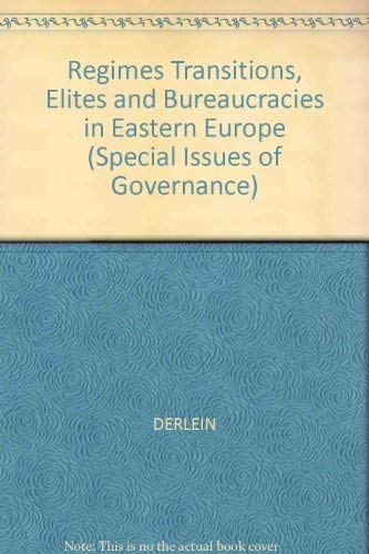 Regime Transitions, Elites, and Bureaucracies in Eastern Europe (Governance : An International Journal of Policy and Administrat,Used