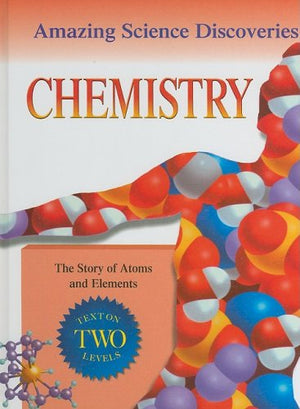 Chemistry: The Story of Atoms and Elements (Amazing Science Discoveries),Used