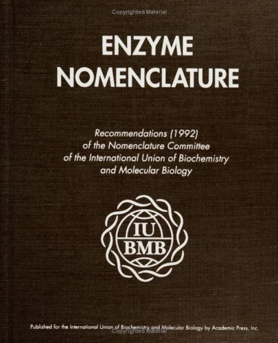 Enzyme Nomenclature 1992: Recommendations of the Nomenclature Committee of the International Union of Biochemistry and Molecular,Used