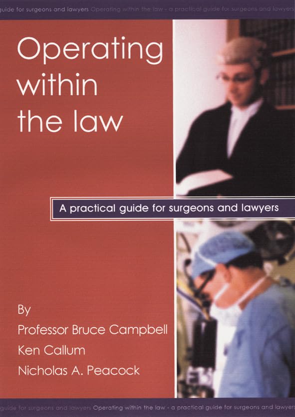 Operating within the law: A practical guide for surgeons and lawyers,New