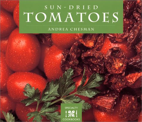 SunDried Tomatoes (Specialty Cookbooks),New