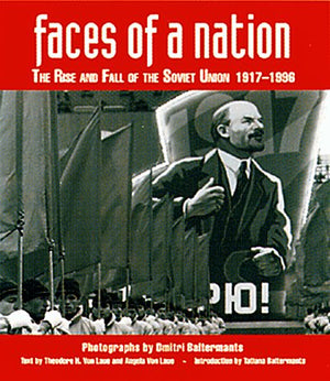 Faces of a Nation: The Rise and Fall of the Soviet Union, 19171991,New