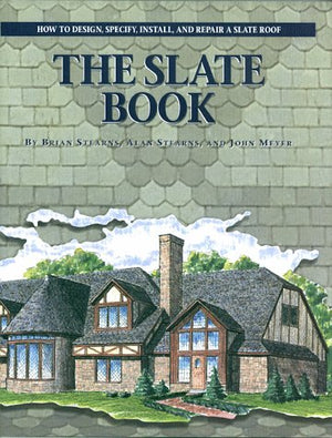 The Slate Book : How To Design, Specify, Install And Repair A Slate Roof,New