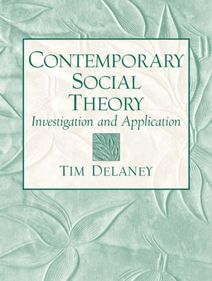Contemporary Social Theory: Investigation and Application,New