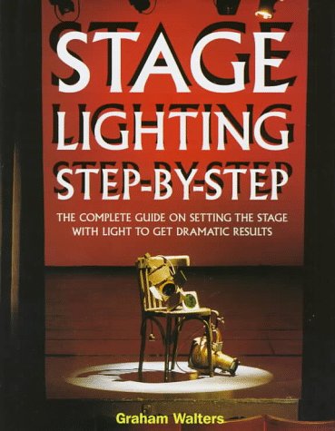 Stage Lighting StepByStep: The Complete Guide on Setting the Stage With Light to Get Dramatic Results,Used