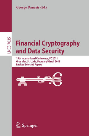 Financial Cryptography and Data Security: 15th International Conference, FC 2011, Gros Islet, St. Lucia, February 28  March 4, ,Used