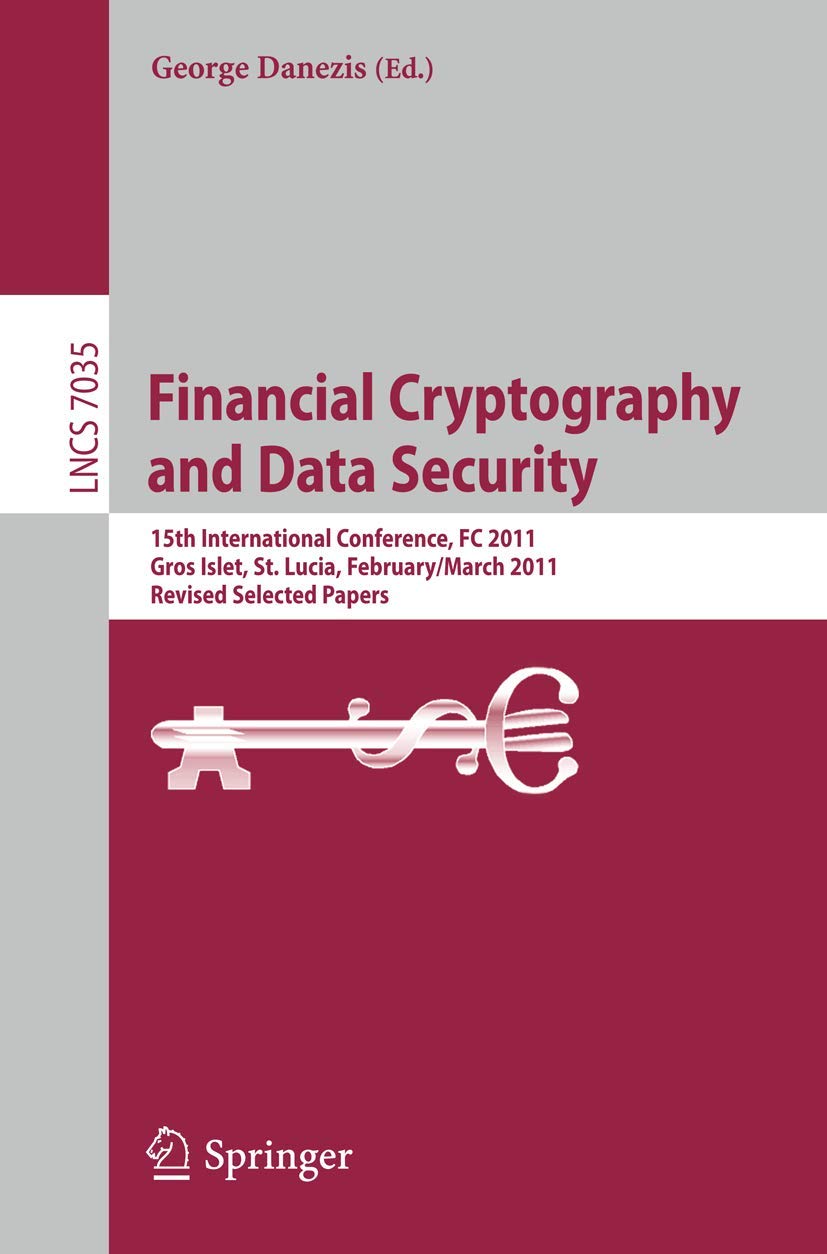 Financial Cryptography and Data Security: 15th International Conference, FC 2011, Gros Islet, St. Lucia, February 28  March 4, ,Used