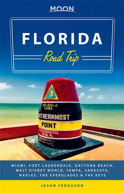 Moon Florida Road Trip: Miami, Fort Lauderdale, Daytona Beach, Walt Disney World, Tampa, Sarasota, Naples, the Everglades & the
