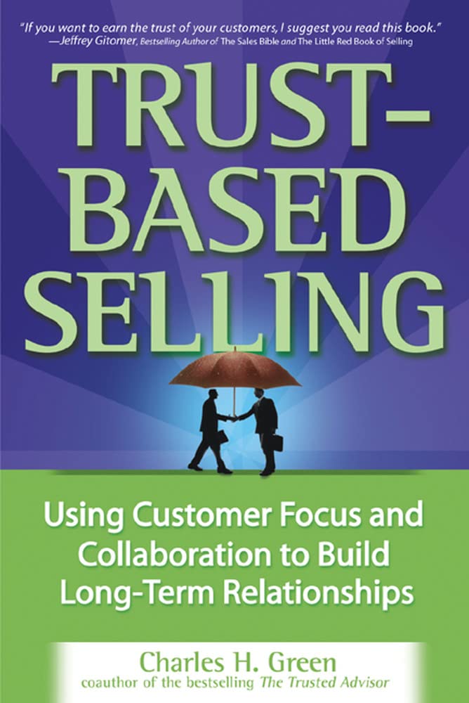 Trustbased Selling: Using Customer Focus And Collaboration To Build Longterm Relationships,Used